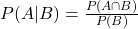 Formula for calculating probability A given B has occurred.